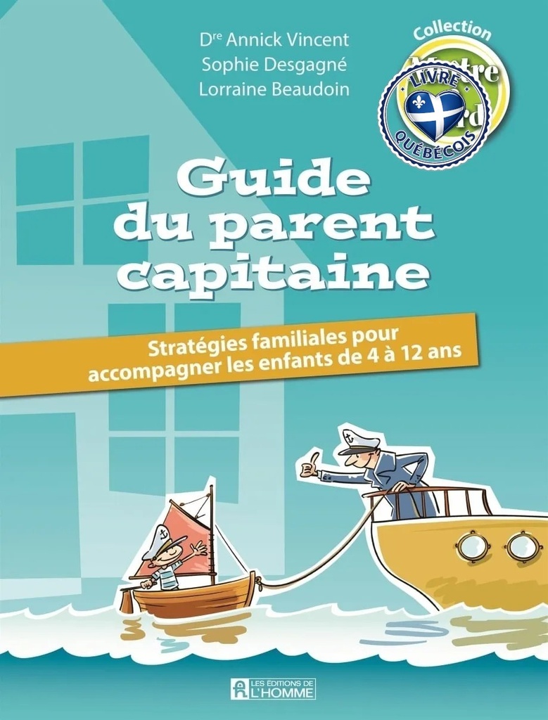 Guide du parent capitaine : stratégies familiales pour accompagner les enfants de 4 à 12 ans