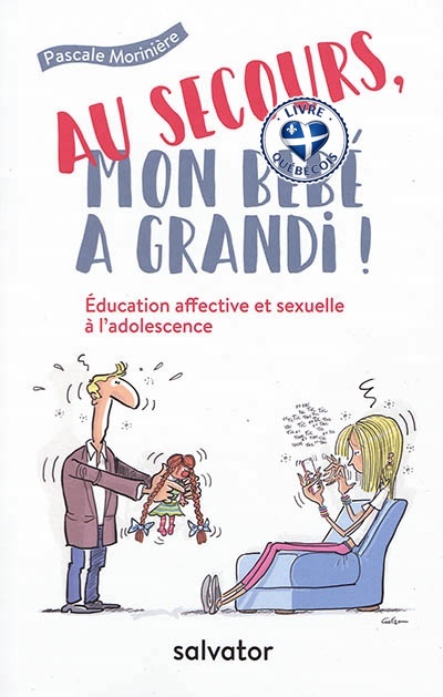 Au secours, mon bébé a grandi ! : éducation affective et sexuelle à l'adolescence