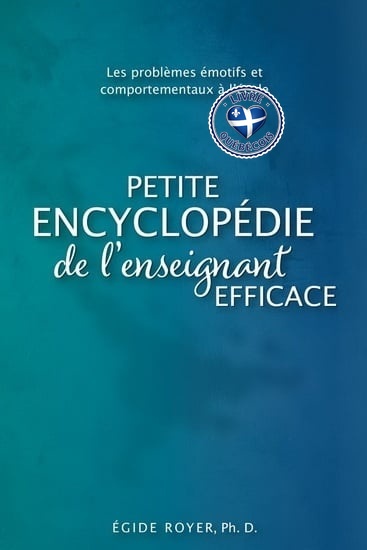 Les problèmes émotifs et comportementaux à l'école : Petite encyclopédie de l'enseignant efficace