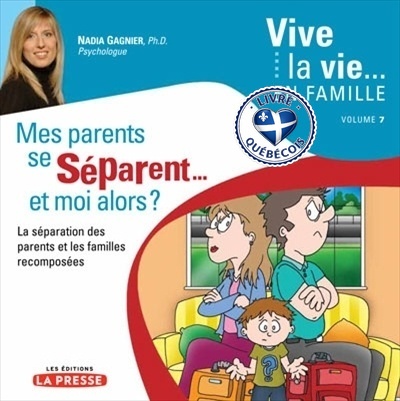 Mes parents se séparent... et moi alors? : la séparation et les familles recomposées