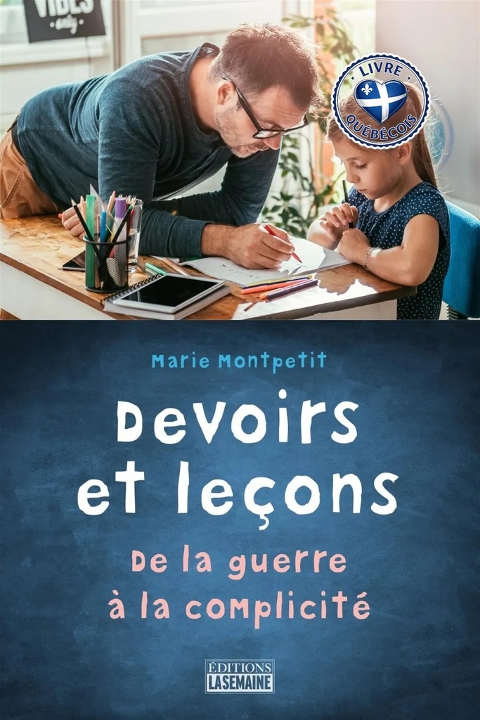 Devoirs et leçons : de la guerre à la complicité : trucs et réflexions pour surmonter les difficultés