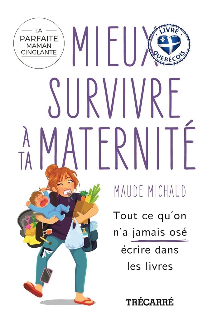 Mieux survivre à ta maternité : tout ce qu'on n'a jamais osé écrire dans les livres