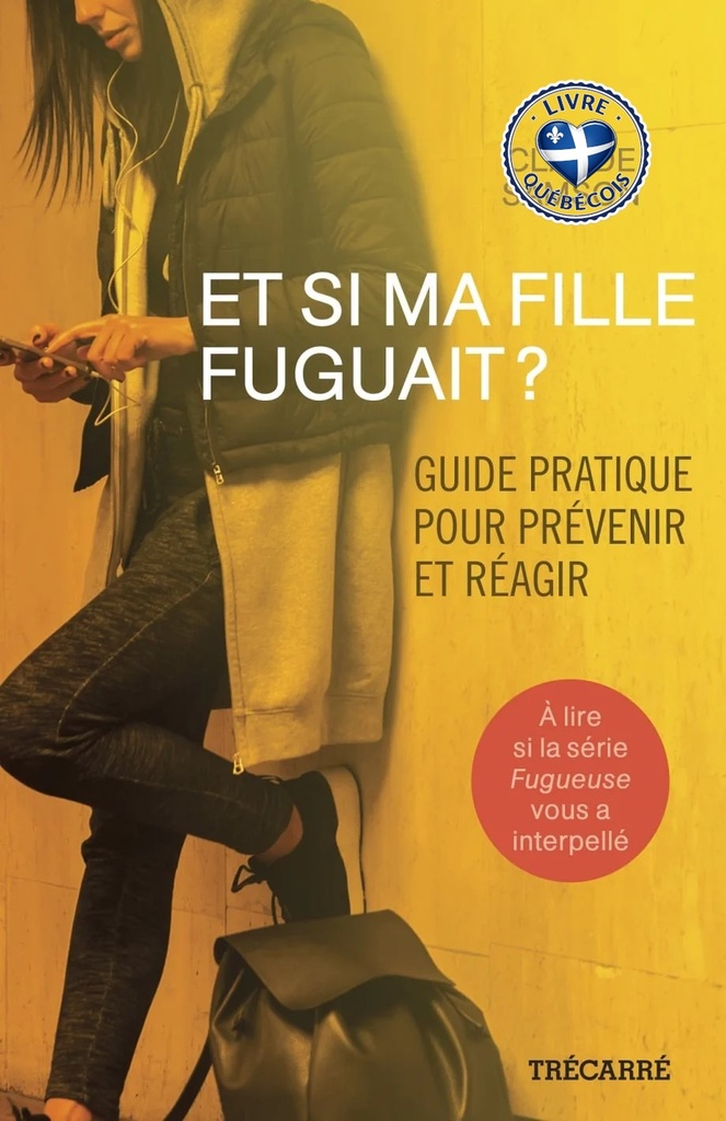 Et si ma fille fuguait ? : Guide pratique pour prévenir et réagir