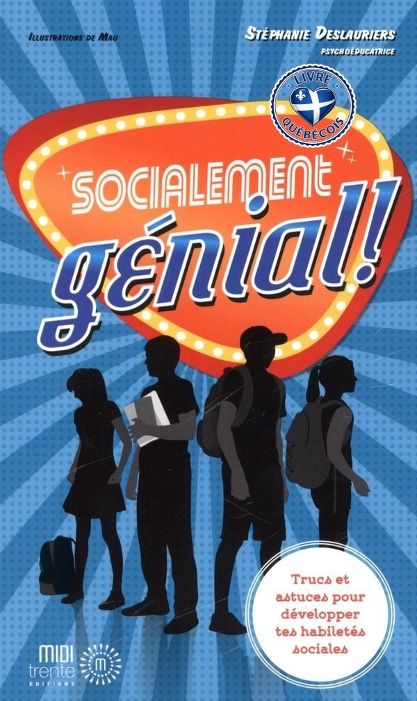 Socialement génial! : trucs et astuces pour développer tes habiletés sociales