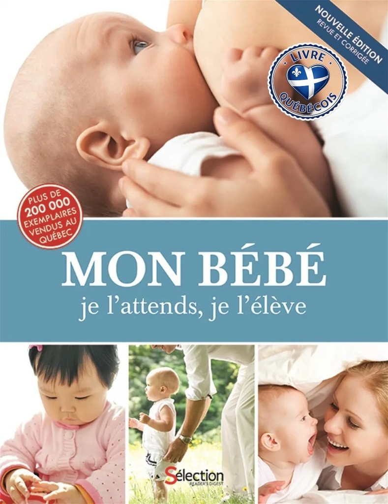 Mon bébé, je l'attends, je l'élève : de la conception à l'âge de trois ans