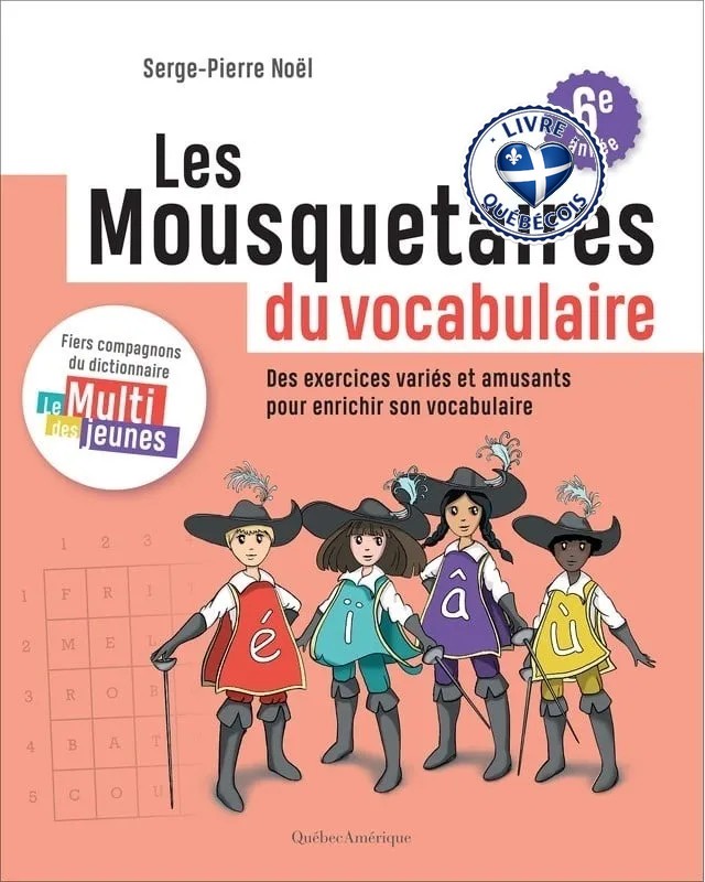 Les mousquetaires du vocabulaire : des exercices variés et amusants pour enrichir son vocabulaire : cahier 3, 6e année