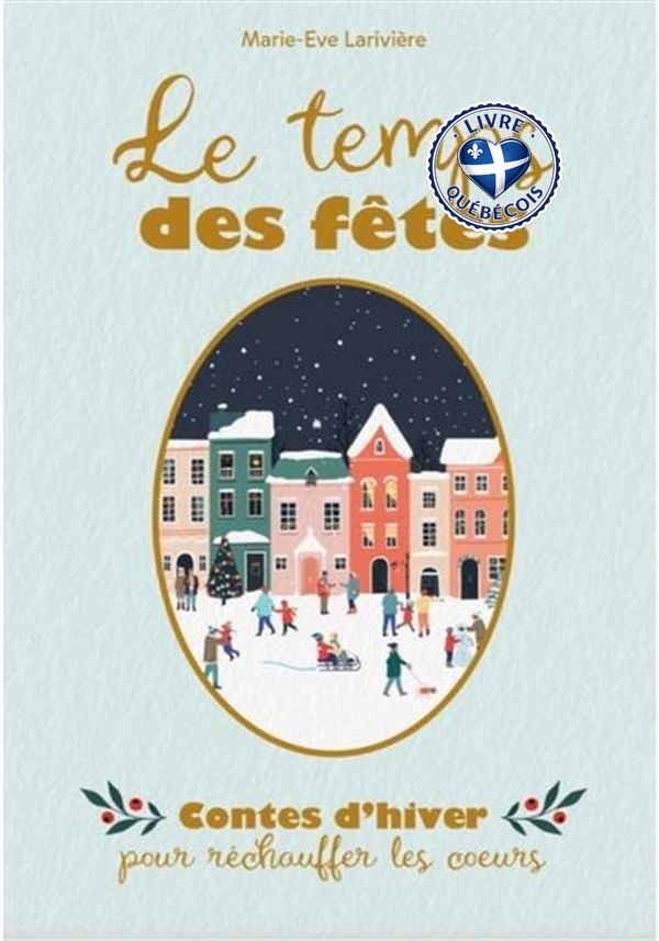 Le temps des fêtes - Contes d'hiver pour réchauffer les coeurs