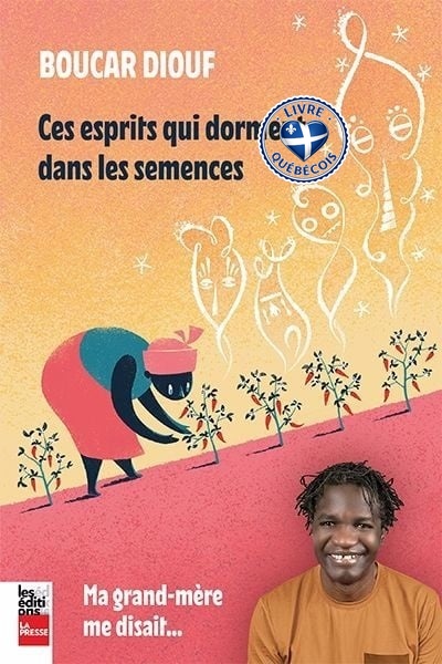 Ces esprits qui dorment dans les semences : Ma grand-mère me disait...