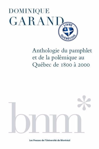Anthologie du pamphlet et de la polémique au Québec de 1800 à 2000