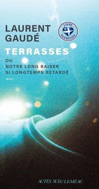 Terrasses : Ou notre long baiser si longtemps retardé