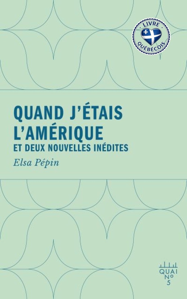 Quand j'étais l'Amérique : et deux nouvelles inédites