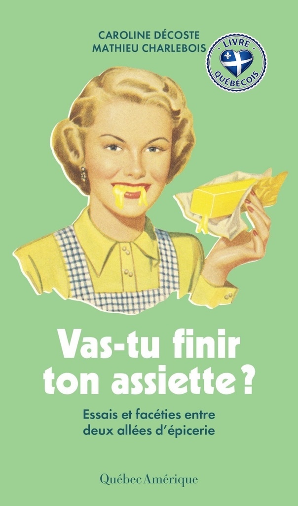 Vas-tu finir ton assiette ? : Essais et facéties entre deux allées d'épicerie