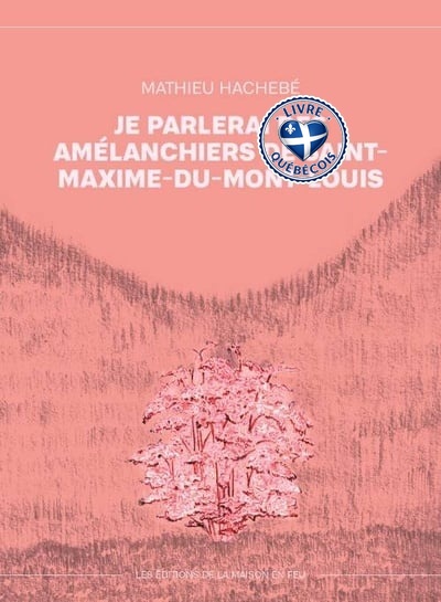 Je parlerai des amélanchiers de saint-maxime-du-mont-louis