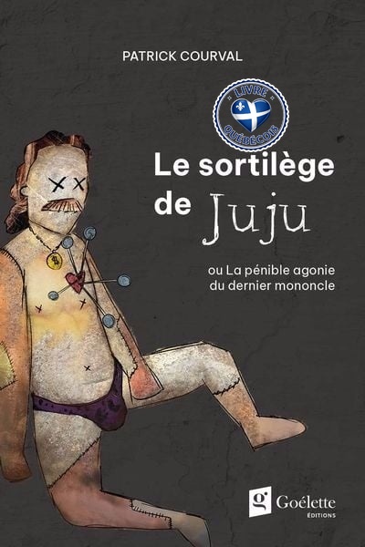 Le sortilège de Juju : ou La pénible agonie du dernier mononcle