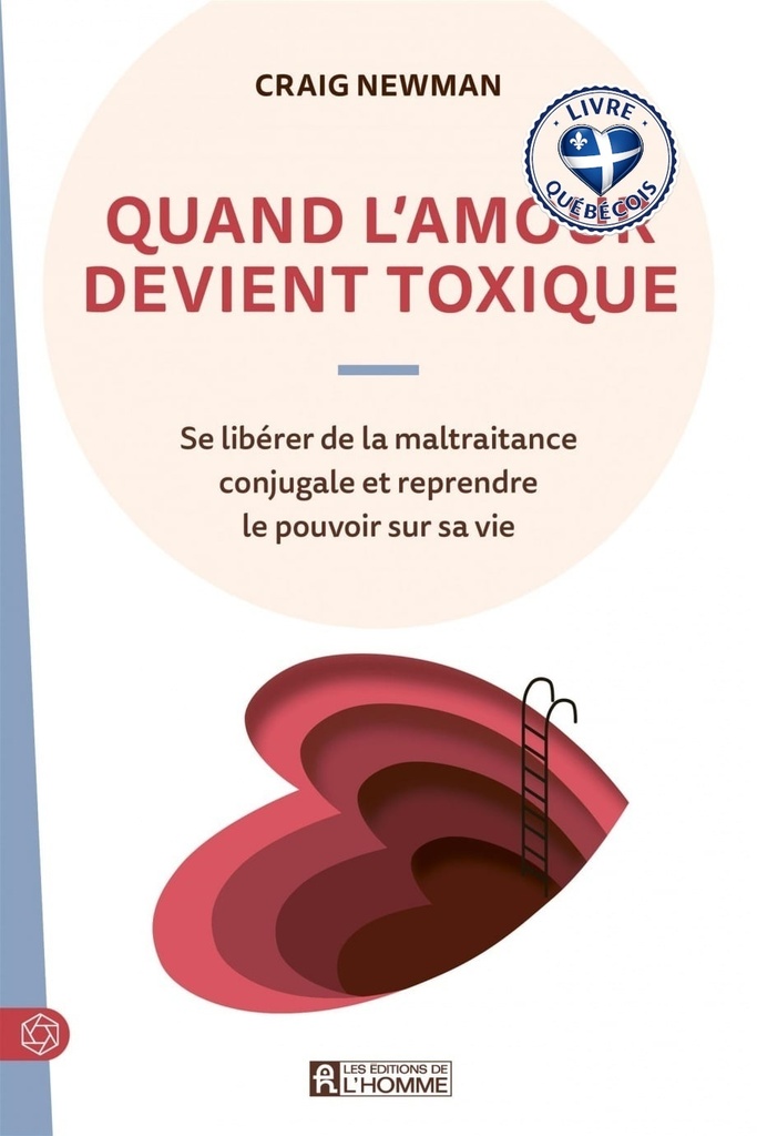 Quand l'amour devient toxique : Se libérer de la maltraitance conjugale et reprendre le pouvoir sur sa vie