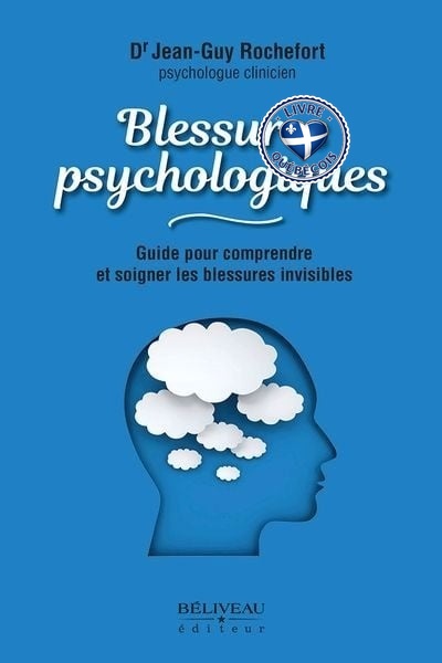 Blessures psychologiques : Guide pour comprendre  et soigner les blessures invisibles