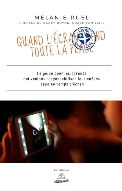 Quand l'écran prend toute la place : le guide pour les parents qui veulent responsabiliser leur enfant face au temps d'écran