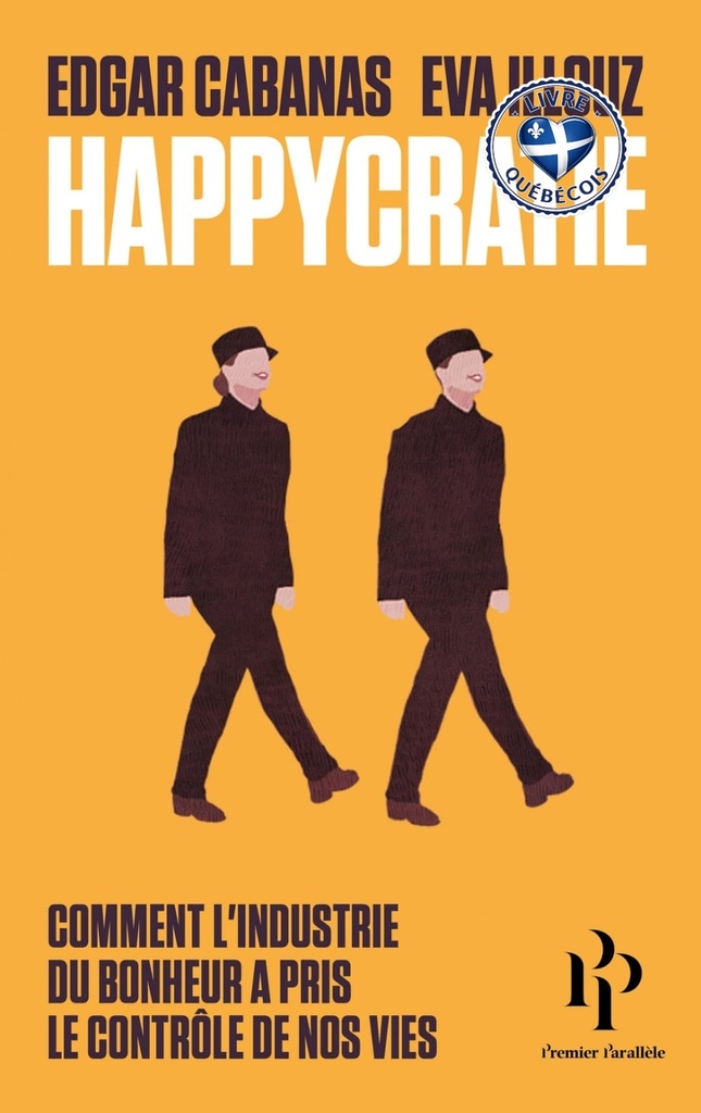 Happycratie : comment l'industrie du bonheur a pris le contrôle de nos vies