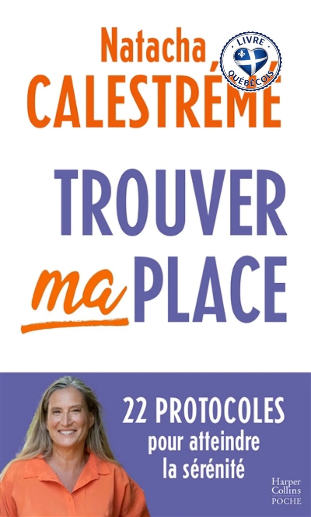 Trouver ma place : 22 protocoles pour atteindre la sérénité
