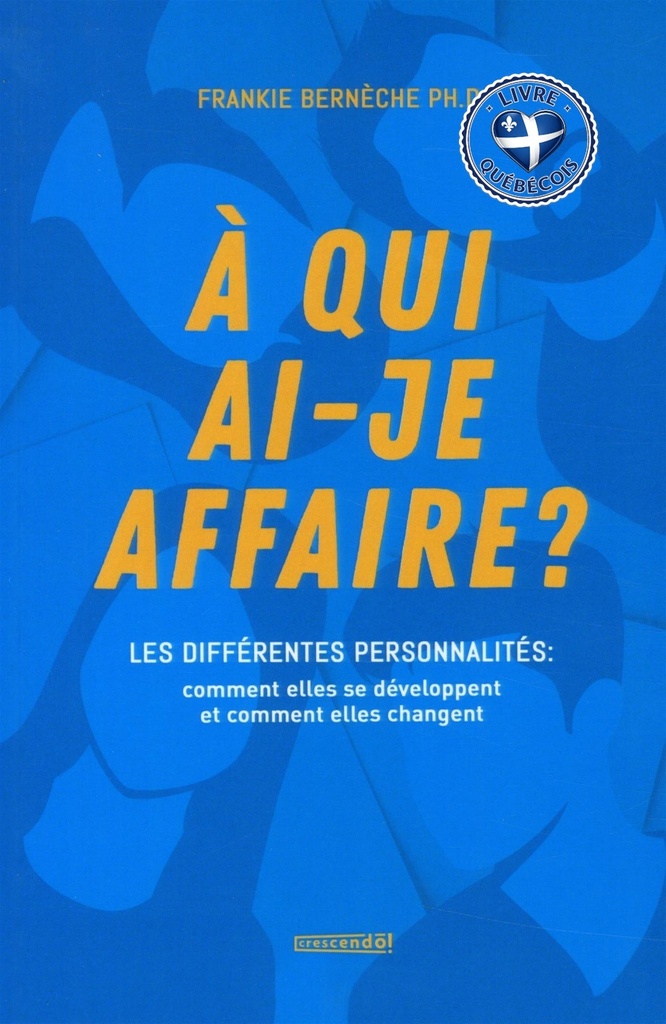 À qui ai-je affaire? : Les différentes personnalités : Comment elles se développent et comment elles changent?