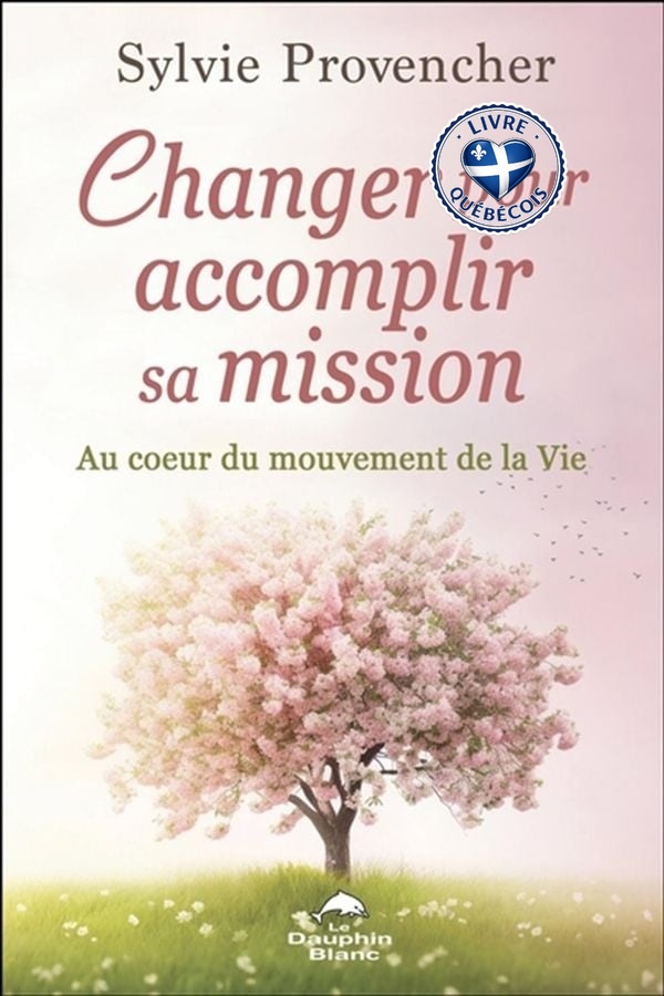 Changer pour accomplir sa mission : Au cœur du mouvement de la Vie