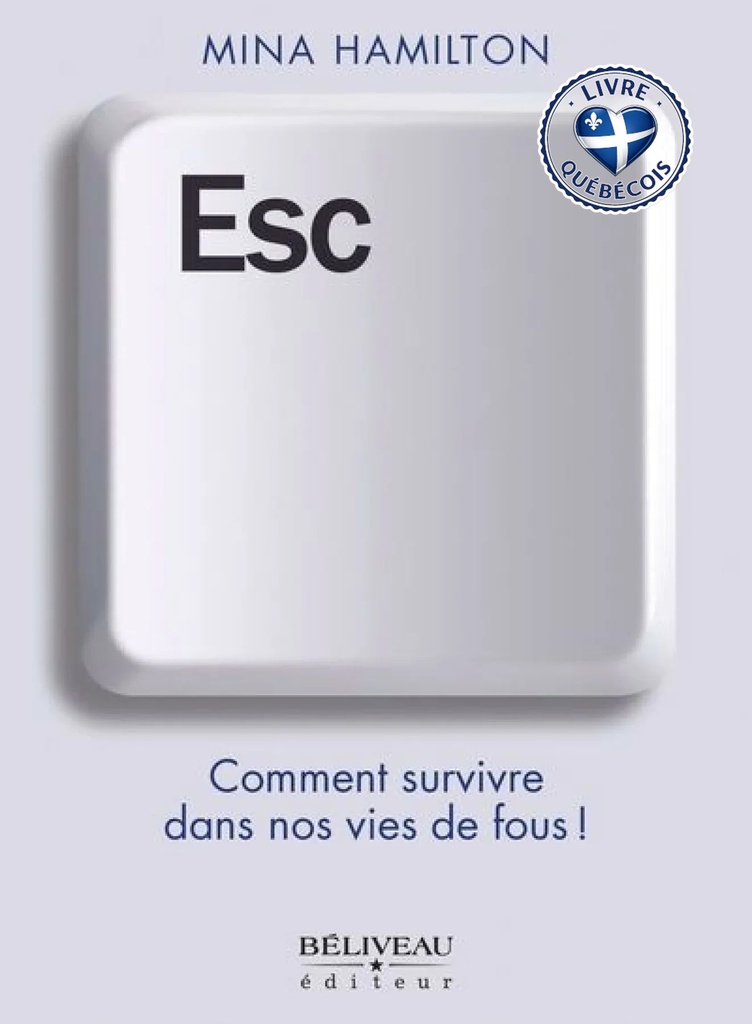 ESC : Comment survivre dans nos vies de fous !