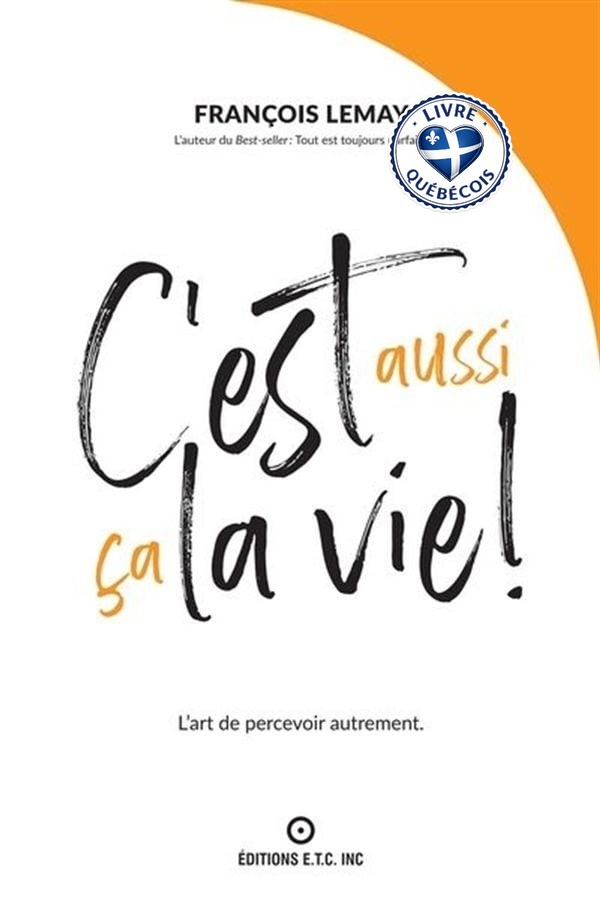 C'est aussi ça la vie ! : L'art de percevoir autrement