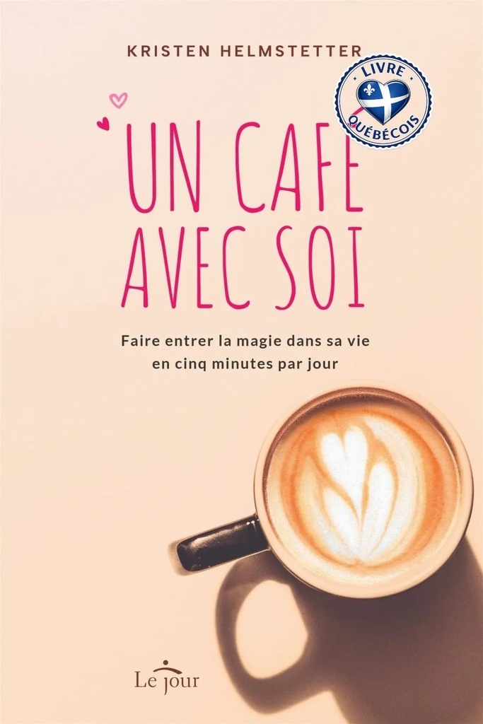 Un café avec soi : Faire entrer la magie dans sa vie en cinq minutes par jour