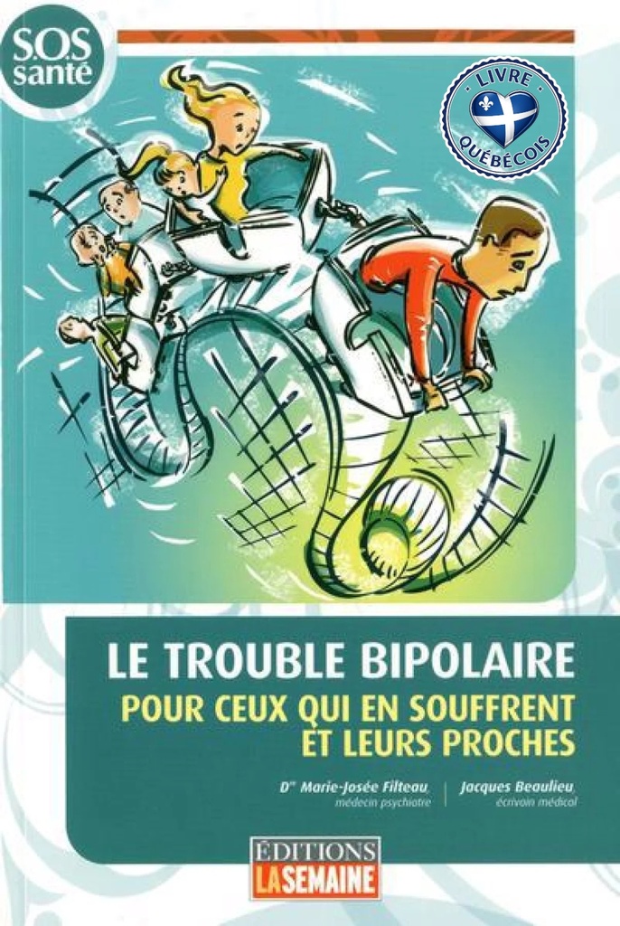 Le trouble bipolaire : pour ceux qui souffrent et leurs proches