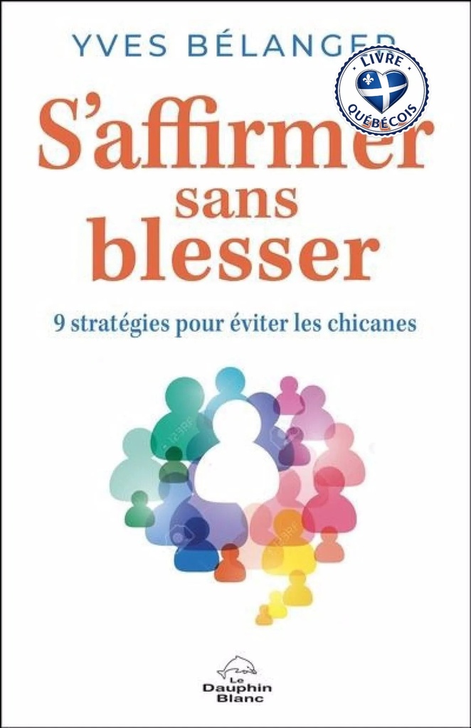 S'affirmer sans blesser : 9 stratégies pour éviter les chicanes