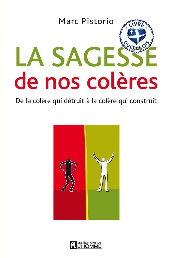 La sagesse de nos colères : de la colère qui détruit à la colère qui construit