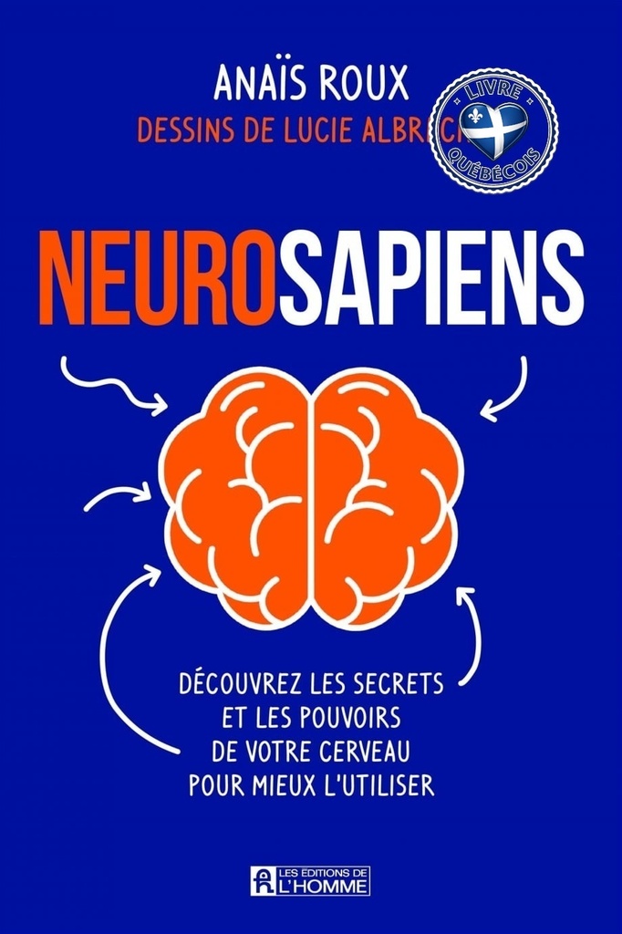 Neurosapiens : Découvrez les secrets et les pouvoirs de votre cerveau pour mieux l'utiliser