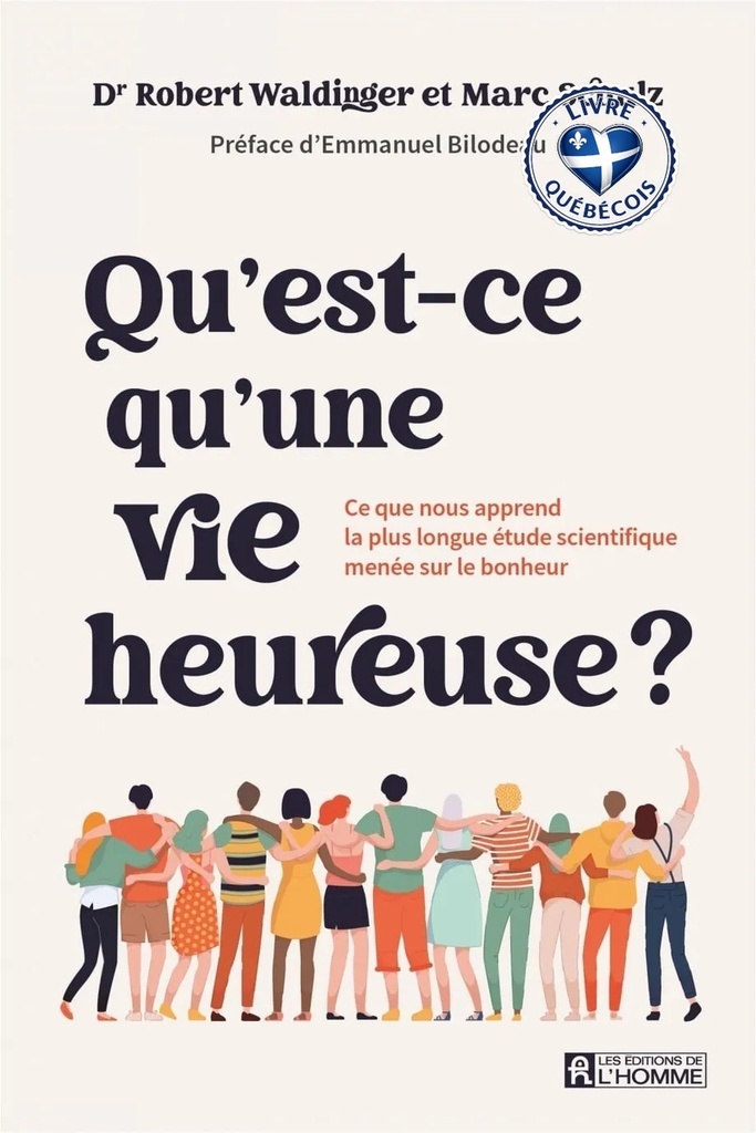 Qu'est-ce qu'une vie heureuse ? : Ce que nous apprend la plus longue étude scientifique menée sur le bonheur