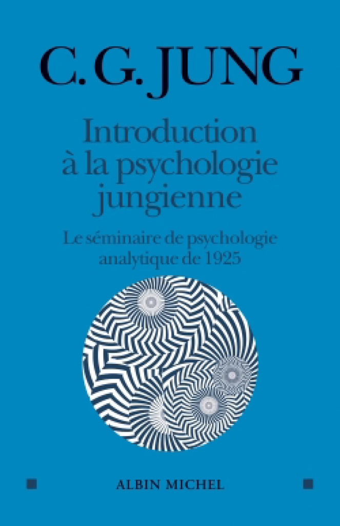 Introduction à la psychologie jungienne : d'après les notes manuscrites prises durant le séminaire sur la psychologie analytique donné en 1925 par C.G. Jung