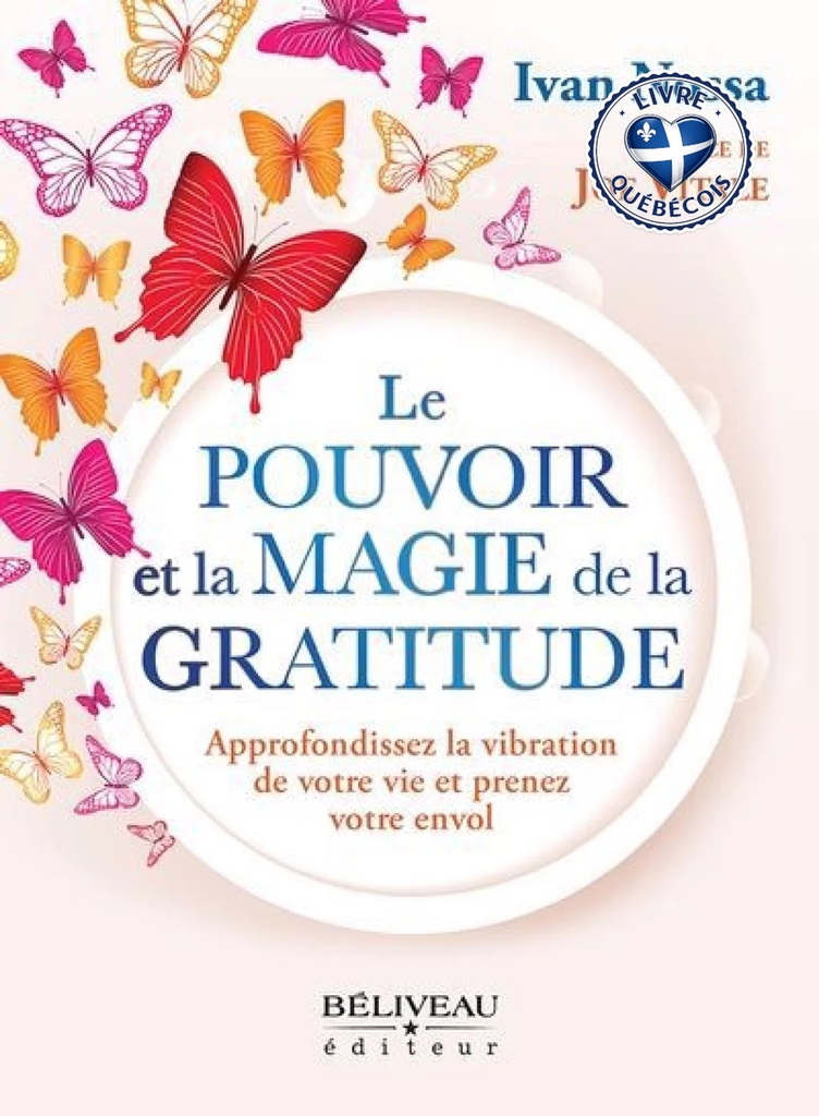 Le pouvoir et la magie de la gratitude : Approfondissez la vibration de votre vie et prenez votre envol