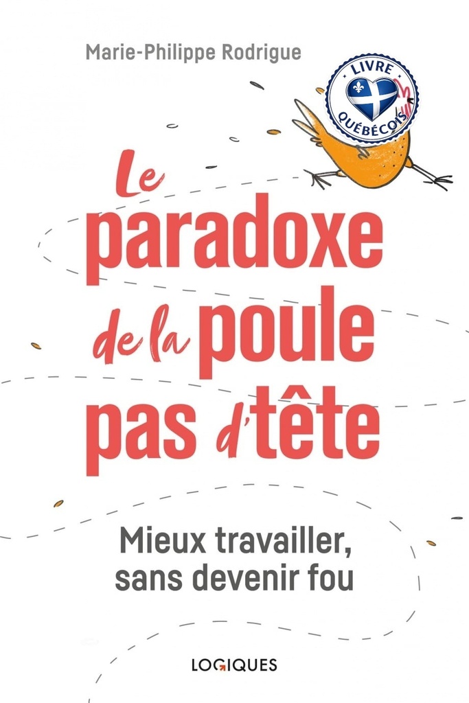 Le paradoxe de la poule pas d'tête : Mieux travailler, sans devenir fou