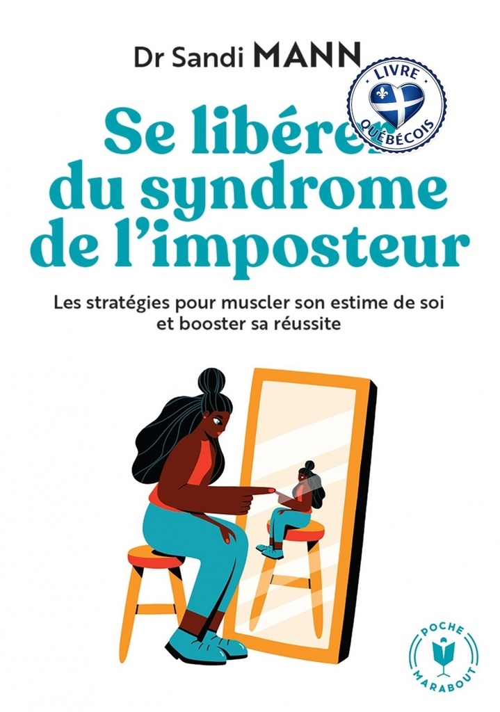 Se libérer du syndrome de l'imposteur : les stratégies pour muscler son estime de soi et booster sa réussite