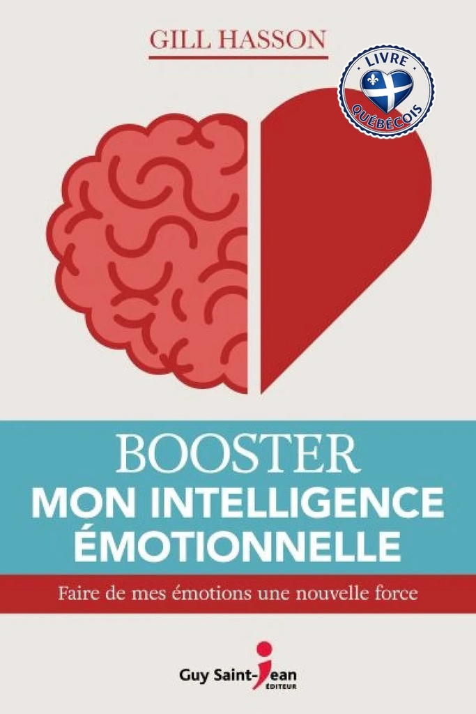 Booster mon intelligence émotionnelle : faire de mes émotions une nouvelle force