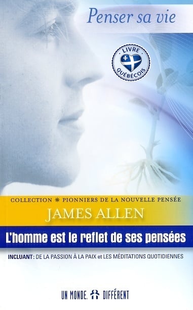 L'homme est le reflet de ses pensées ; incluant, De la passion à la paix ; et, Les méditations quotidiennes