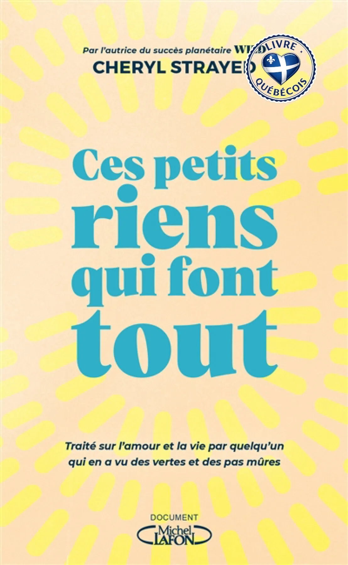 Ces petits riens qui font tout : traité sur l'amour et la vie par quelqu'un qui en a vu des vertes et des pas mûres