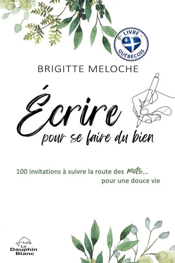 Écrire pour se faire du bien : 100 invitations à suivre la route des mots... pour une douce vie