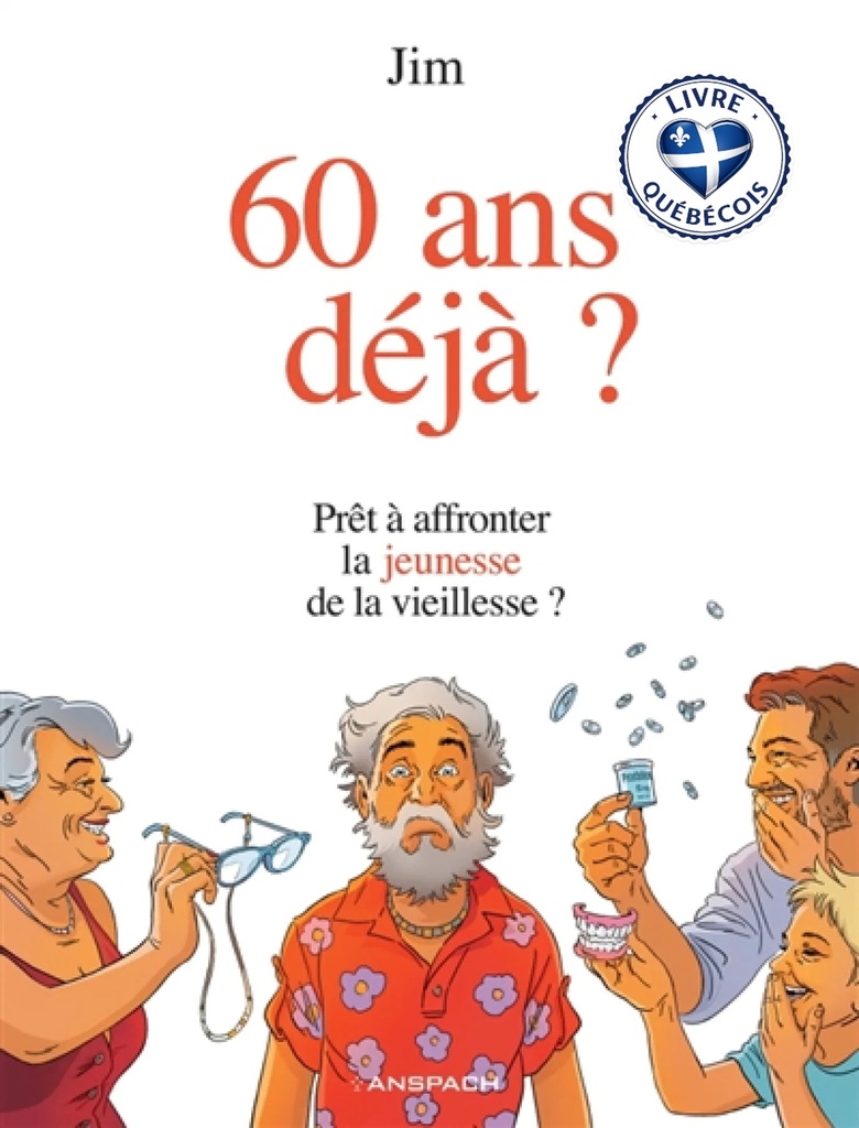 60 ans déjà ? : prêt à affronter la jeunesse de la vieillesse ?