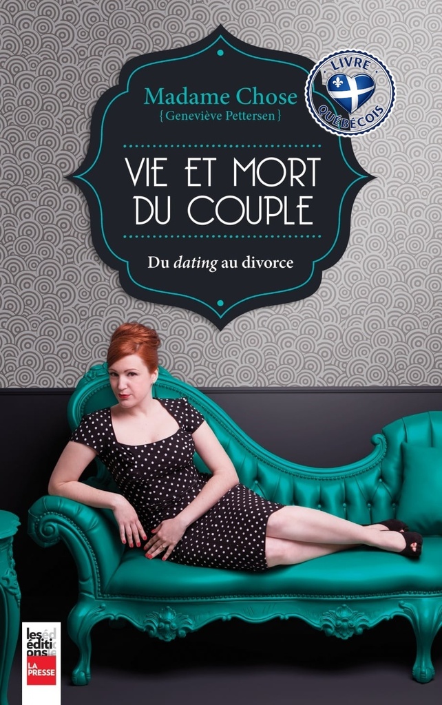 Madame Chose : vie et mort du couple : du dating au divorce