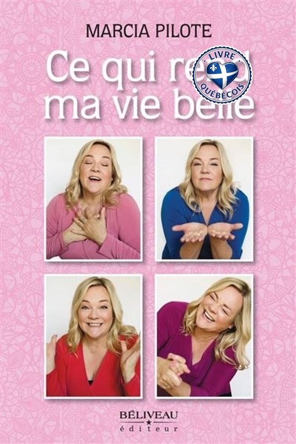 Ce qui rend ma vie belle : Le livre qui vous donne envie de vous faire une belle vie!