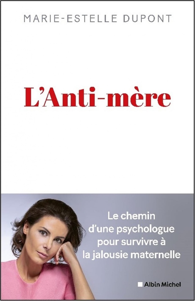 L'anti-mère : le chemin d'une psychologue pour survivre à la jalousie maternelle