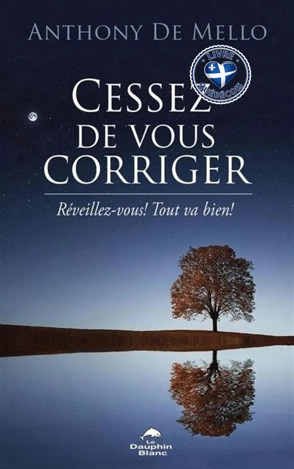 Cessez de vous corriger! : réveillez-vous! tout va bien!