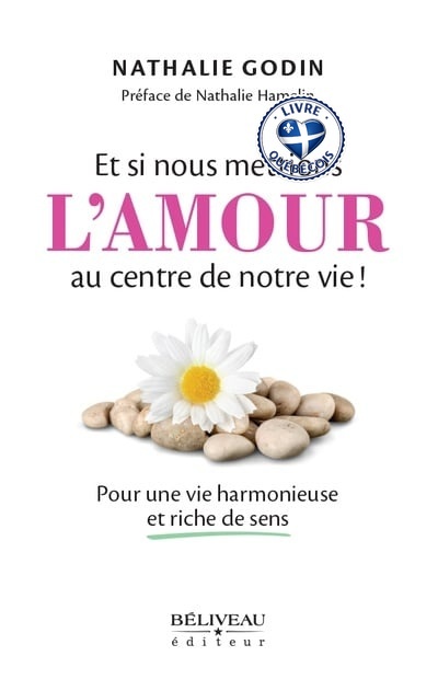 Et si nous mettions l'amour au centre de notre vie! : Pour une vie harmonieuse et riche de sens