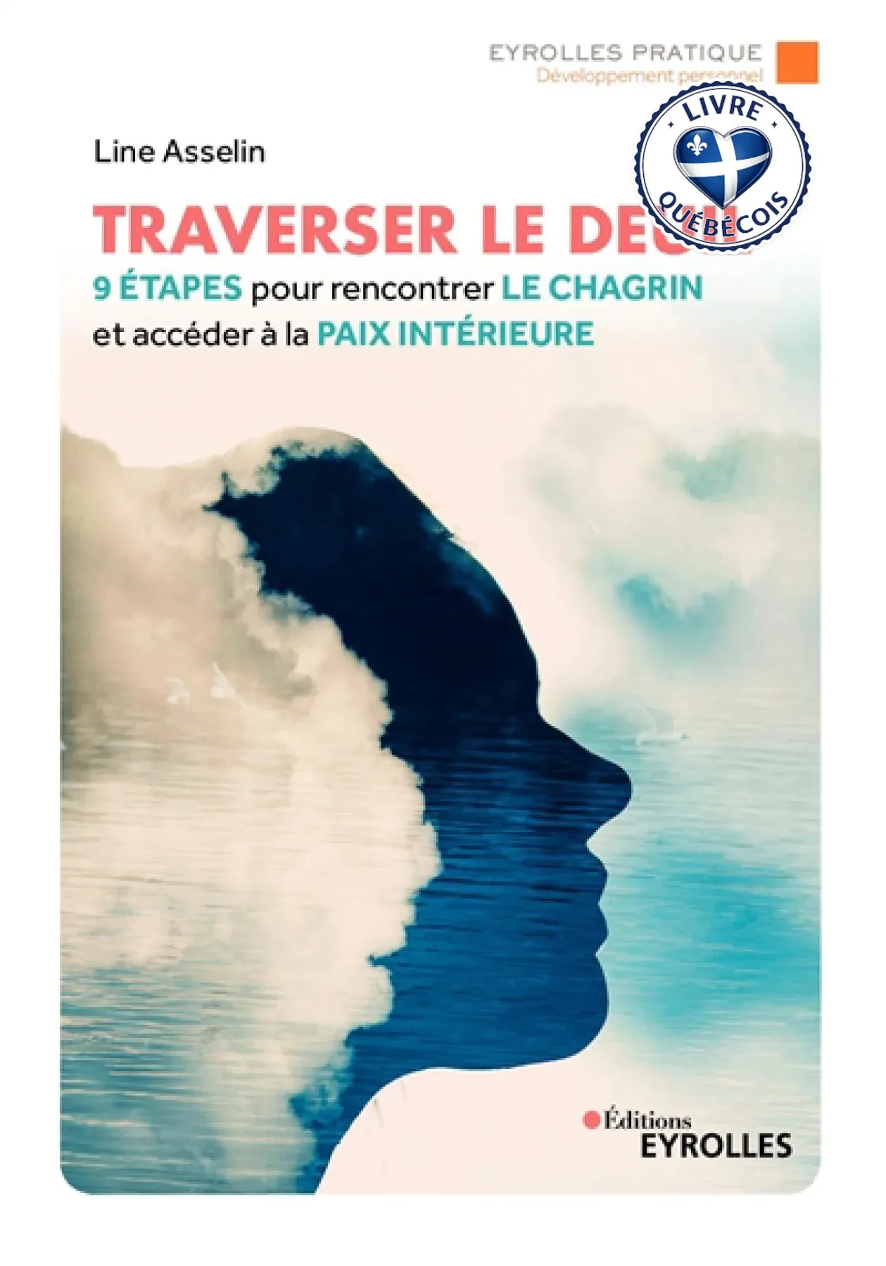 Traverser le deuil : 9 étapes pour rencontrer le chagrin et accéder à la paix intérieure