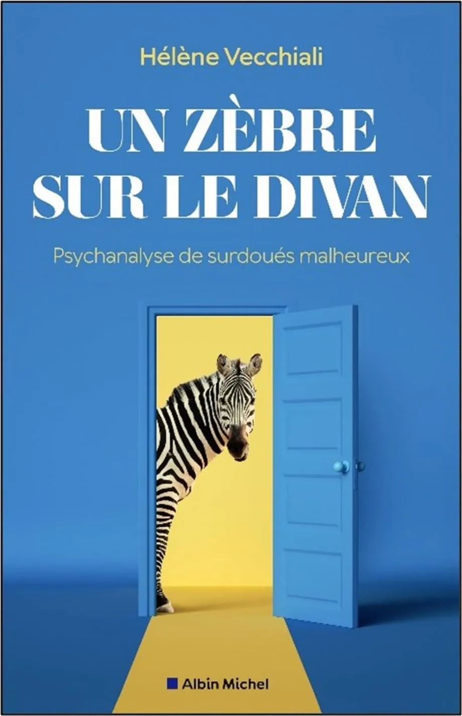 Un zèbre sur le divan : comprendre le mal-être de certains surdoués, de l'enfance à l'âge adulte