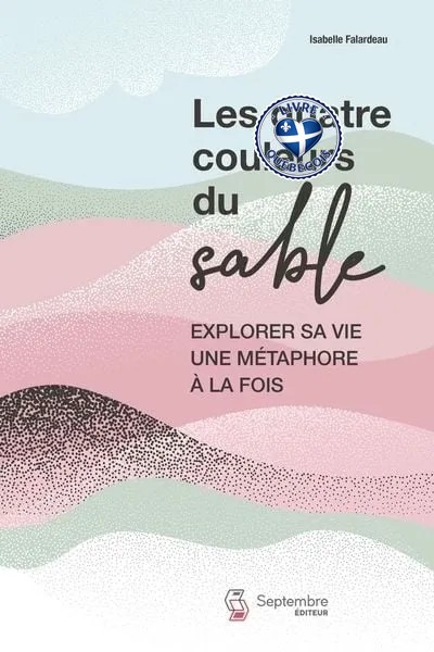 Les quatre couleurs du sable : explorer sa vie une métaphore à la fois